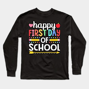 Happy First Day Of School Teachers Students Back To School Long Sleeve T-Shirt